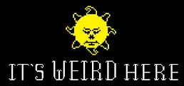 It's Weird Here