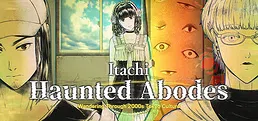 Itachi: Haunted Abodes　Wandering Through 2000s Tokyo Culture