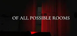 Of All Possible Rooms