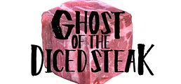 GHOST OF THE DICED STEAK