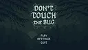 Don’t Touch the Bug Screenshot 0