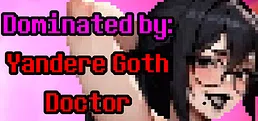 Dominated by: Yandere Goth Doctor