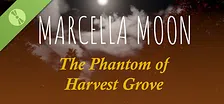 Marcella Moon: The Phantom of Harvest Grove Demo