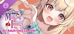 Making Lovely / メイキング・ラブリー 18+ Adult Only Content