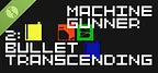 MachineGunner2 : Bullet Transcending Demo