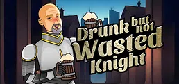 Drunk But Not Wasted Knight