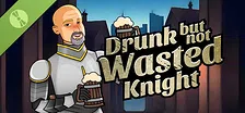 Drunk But Not Wasted Knight Demo
