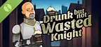 Drunk But Not Wasted Knight Demo