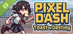 PIXEL DASH: Toast of Destiny Demo