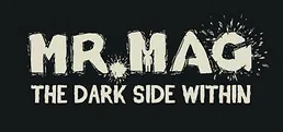 Mr.Mag: The Dark Side Within
