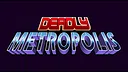 Deadly Metropolis Screenshot 0