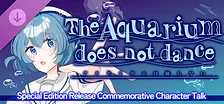 The Aquarium does not dance - Special Edition Release Celebration  Character Talk DLC