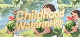 Childhood Watermelon