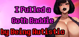 I Pulled a Goth Baddie by Being Autistic