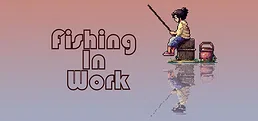 Fishing In Work