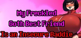 My Freckled Goth Best Friend Is an Insecure Baddie