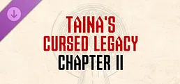 Taina's Cursed Legacy: Chapter II