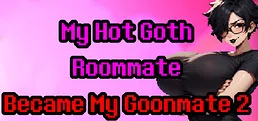 My Hot Goth Roommate Became My Goonmate 2