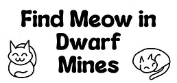 Find Meow in Dwarf Mines