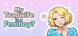My Tradwife is a Femboy?