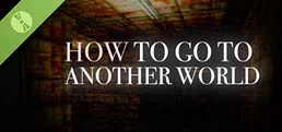 How To Go To Another World Demo