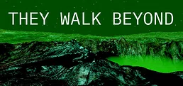 They Walk Beyond