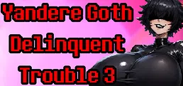 Yandere Goth Delinquent Trouble 3