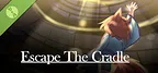 Escape The Cradle Demo