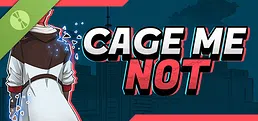 CAGE ME NOT Demo