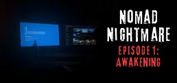 Nomad Nightmare - Episode 1: Awakening