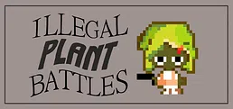 ILLEGAL PLANT BATTLES