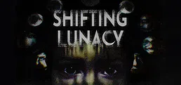 Shifting Lunacy