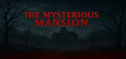 The Mysterious Mansion