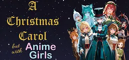 A Christmas Carol: But With Anime Girls