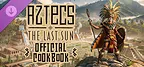 Aztecs: The Last Sun - Official Cookbook
