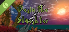 Begin the Slaughter Demo