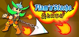 Flam'n'Stache (炎と口ひげ)
