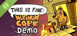This Is Fine: Maximum Cope - Demo