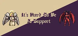 It's Hard To Be A Support