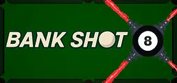 Bank Shot