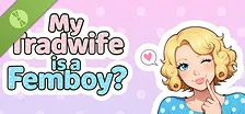 My Tradwife is a Femboy? Demo
