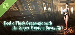 Feel a Thick Creampie with the Super Famous Busty Girl Demo