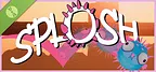 S.P.L.O.S.H Demo