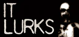 IT LURKS