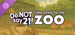 Do NOT say 21! - Take Layla to the zoo