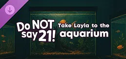 Do NOT say 21! - Take Layla to the aquarium