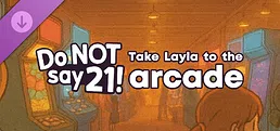 Do NOT say 21! - Take Layla to the arcade
