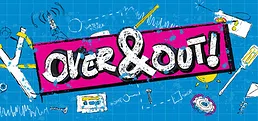 Over & Out!