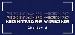 Nightmare Visions Chapter 2
