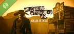 Westbound Wild Wild Western VR : Being Jude the Lawless Demo
